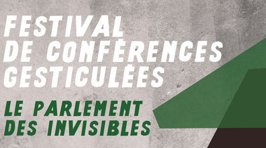Festival de conférences gesticulées | Le parlement des invisibles 